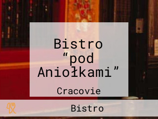 Bistro “pod Aniołkami”